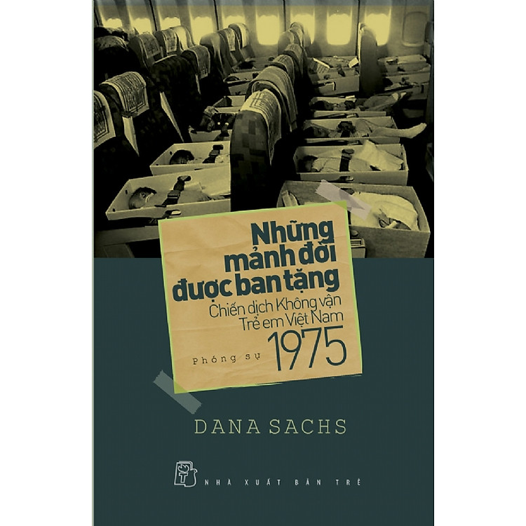Sách Những Mảnh Đời Được Ban Tặng - Chiến Dịch Không Vận Trẻ Em Việt Nam 1975