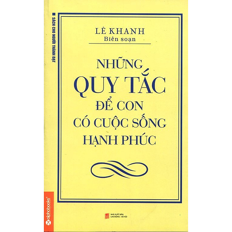 Sách Những Quy Tắc Để Con Có Cuộc Sống Hạnh Phúc (Tái Bản 2014)