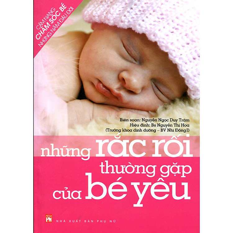 Sách Cẩm Nang Chăm Sóc Bé Những Năm Đầu Đời: Những Rắc Rối Thường Gặp Của Bé Yêu