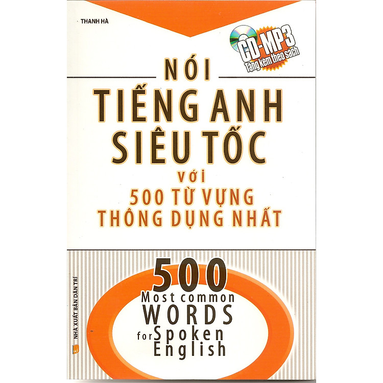 Sách Nói Tiếng Anh Siêu Tốc Với 500 Từ Vựng Thông Dụng Nhất (Tặng Kèm CD - MP3)