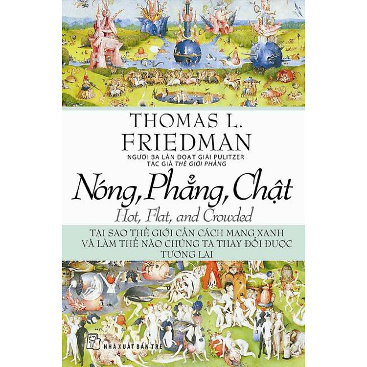Nóng, Phẳng, Chật – Tại Sao Thế Giới Cần Cách Mạng Xanh Và Làm Thế Nào Chúng Ta Thay Đổi Được Tương Lai (Tái Bản)