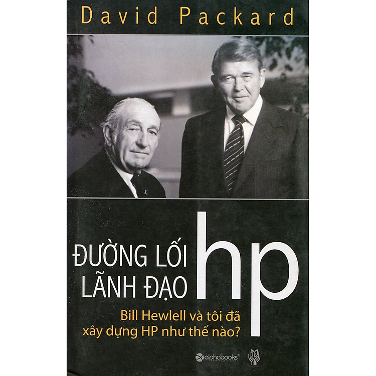 Sách Đường Lối Lãnh Đạo HP - Bill Hewlett Và Tôi Đã Xây Dựng HP Như Thế Nào?