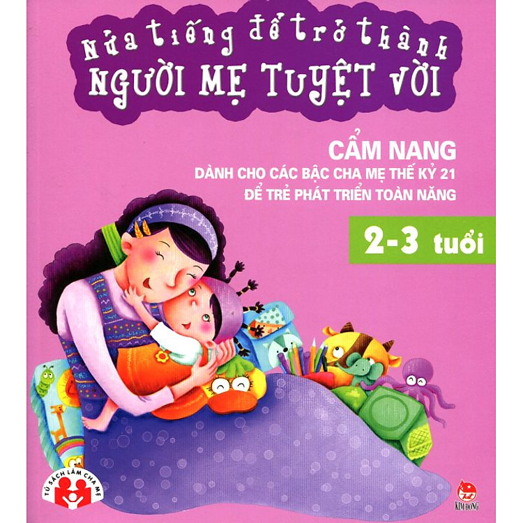 Sách Nửa Tiếng Để Trở Thành Người Mẹ Tuyệt Vời (2 - 3 Tuổi)