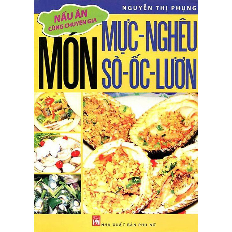 Sách Món Mực, Nghêu, Sò, Ốc, Lươn (Nấu Ăn Cùng Chuyên Gia)