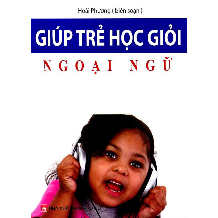 Sách Giúp Trẻ Học Giỏi Ngoại Ngữ