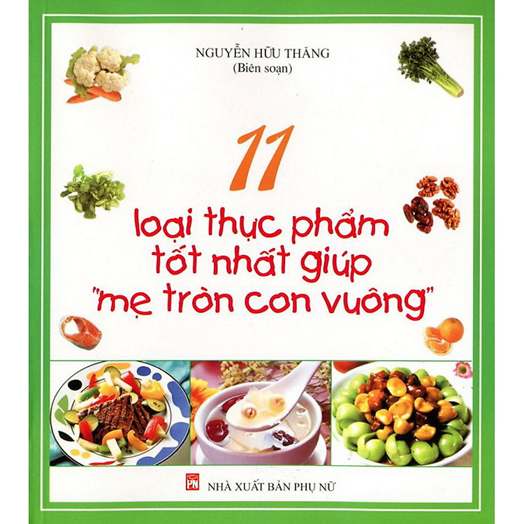 Sách 11 Loại Thực Phẩm Tốt Nhất Giúp Mẹ Tròn Con Vuông