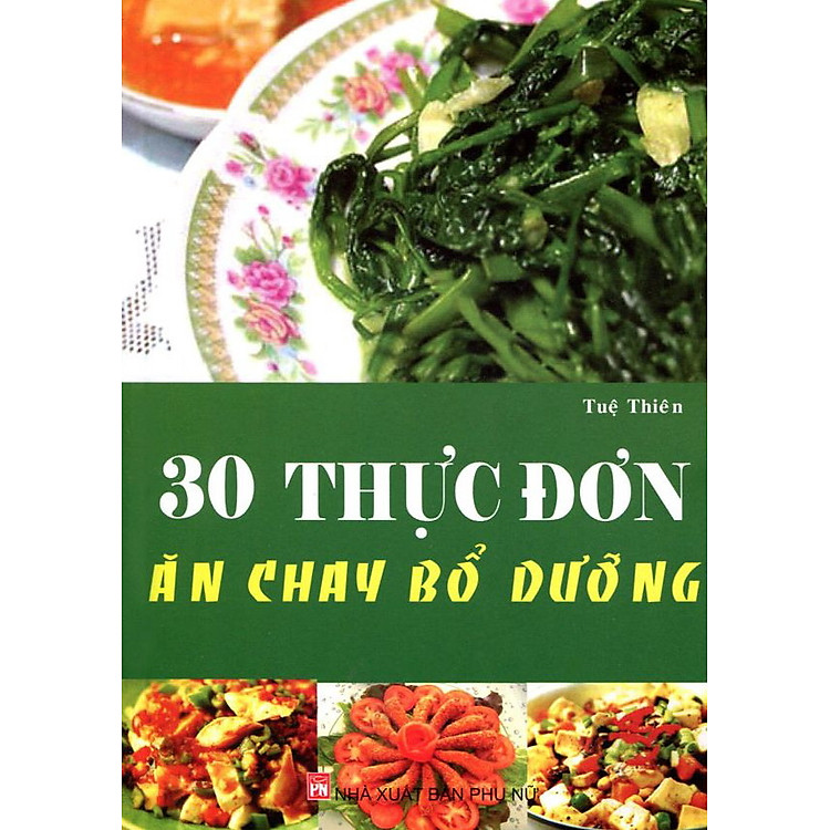 Sách 30 Thực Đơn Ăn Chay Bổ Dưỡng (Tái Bản)