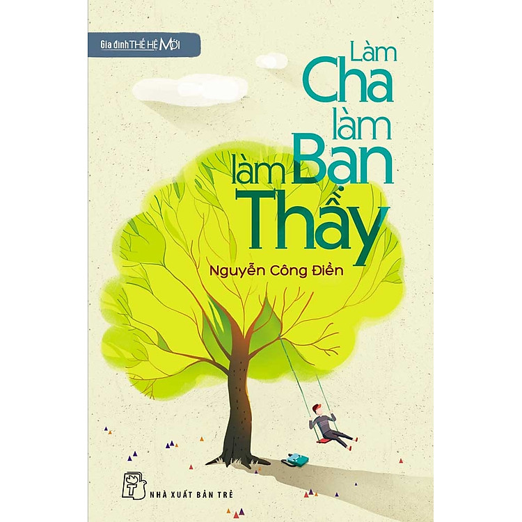 Sách Gia Đình Thế Hệ Mới - Làm Cha, Làm Bạn, Làm Thầy