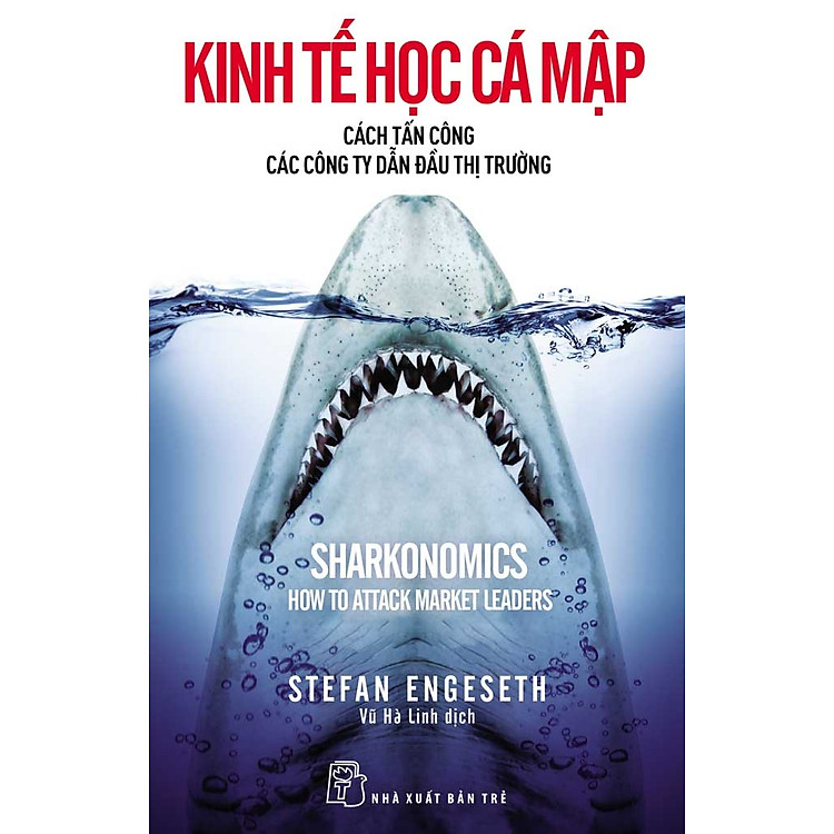 Sách Kinh Tế Học Cá Mập - Cách Tấn Công Các Công Ty Dẫn Đầu Thị Trường