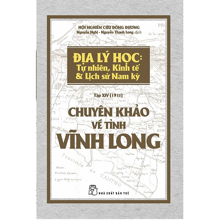 Sách Chuyên Khảo Về Tỉnh Vĩnh Long - Địa Lý Học: Tự Nhiên, Kinh Tế & Lịch Sử Nam Kỳ