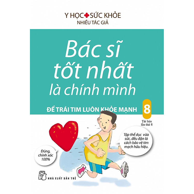Sách Bác Sĩ Tốt Nhất Là Chính Mình - Tập 8: Để Trái Tim Luôn Khỏe Mạnh