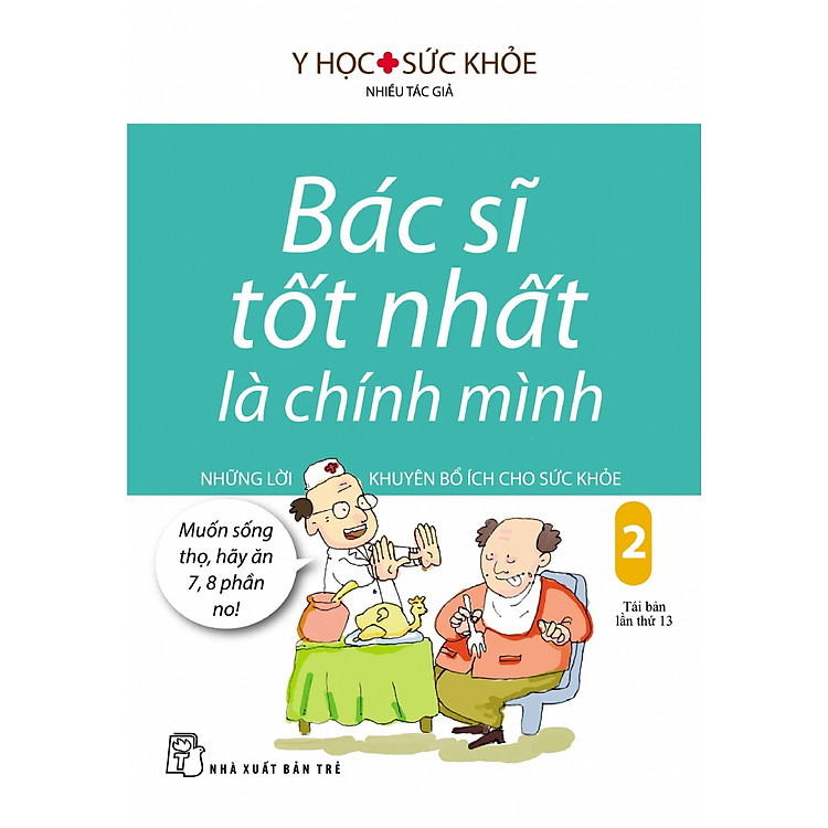 Sách Bác Sĩ Tốt Nhất Là Chính Mình - Tập 2: Những Lời Khuyên Bổ Ích Cho Sức Khỏe