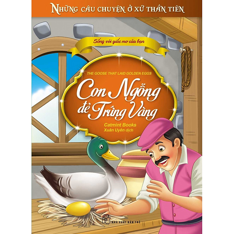 Sách Những Câu Chuyện Ở Xứ Thần Tiên - Con Ngỗng Đẻ Trứng Vàng