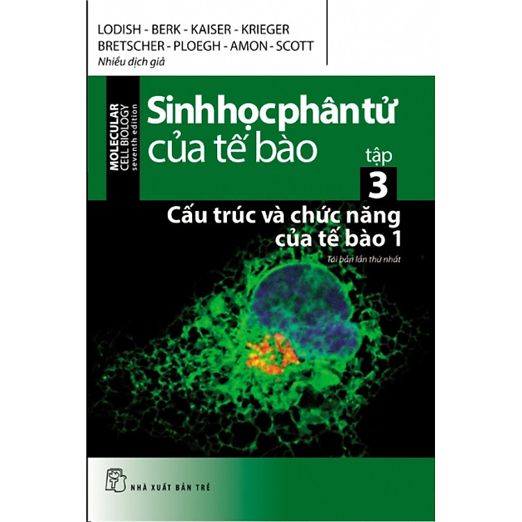 Sách Sinh Học Phân Tử Của Tế Bào - Tập 3: Cấu Trúc Và Chức Năng Của Tế Bào (Phần 1) - Tái Bản 2016