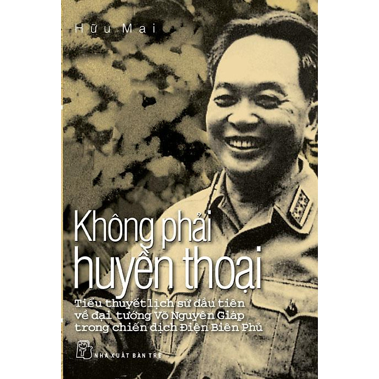 Sách Không Phải Huyền Thoai (Tiểu Thuyết Về Võ Nguyên Giáp)