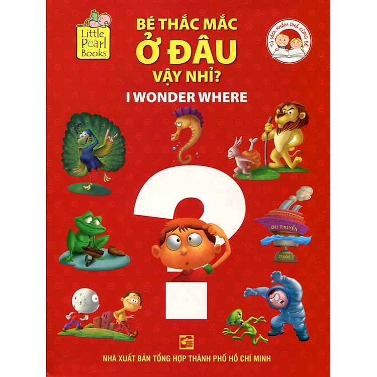 Bộ Sách Khám Phá Cùng Bé - Bé Thắc Mắc Ở Đâu Vậy Nhỉ? (I Wonder Where)