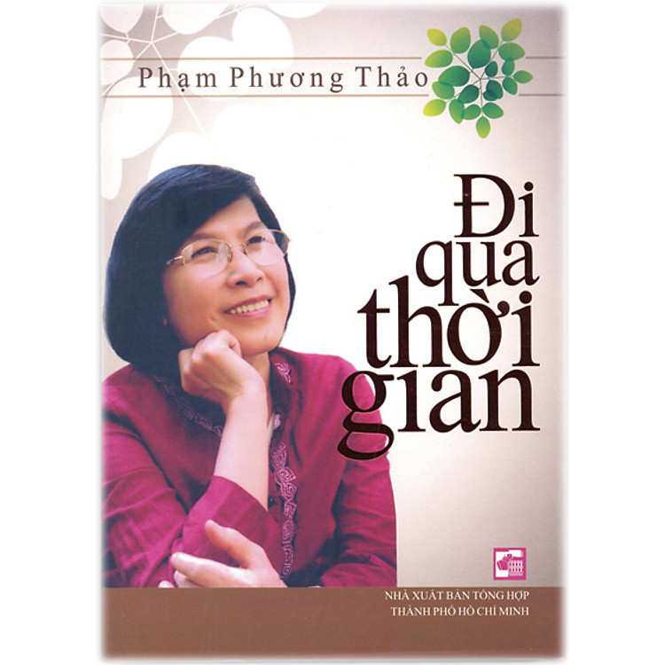 Sách Đi Qua Thời Gian (Những Lát Cắt Cuộc Đời Của Bà Phạm Phương Thảo)