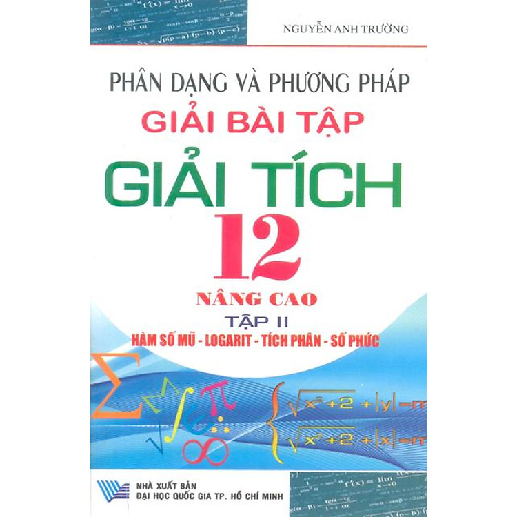 Sách Phân Dạng Và Phương Pháp Giải Bài Tập Giải Tích 12 Nâng Cao- Tập II