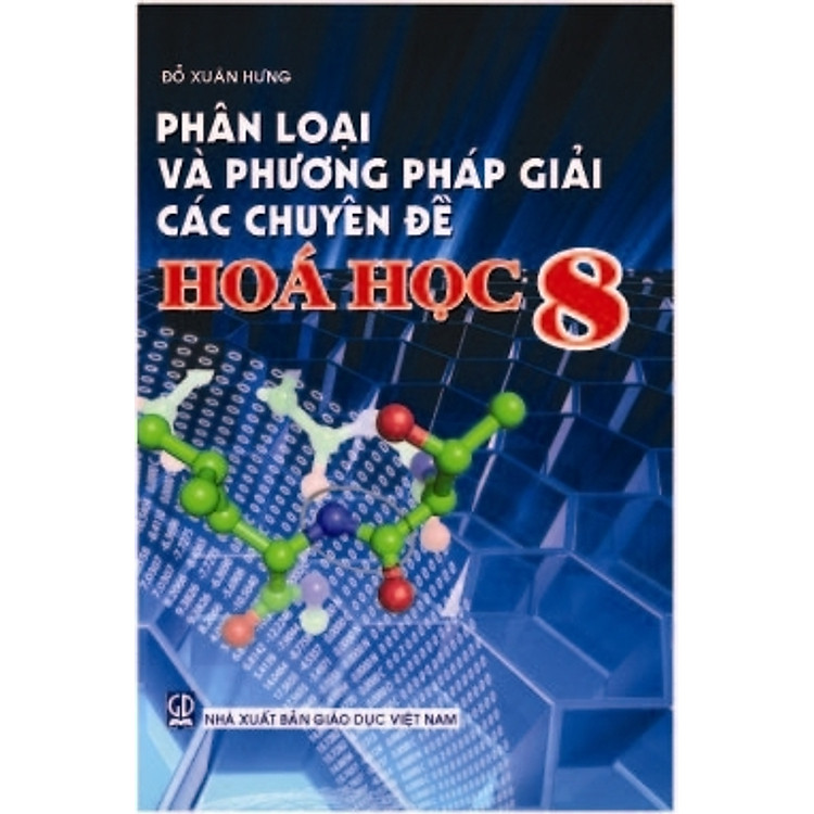 Sách Phân Loại Và Phương Pháp Giải Các Chuyên Đề Hóa Học 8 (Tái Bản)