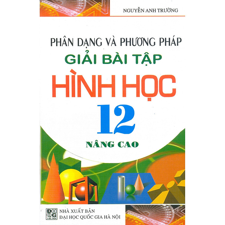 Sách Phân Dạng Và Phương Pháp Giải Bài Tập Hình Học 12 (Nâng Cao)