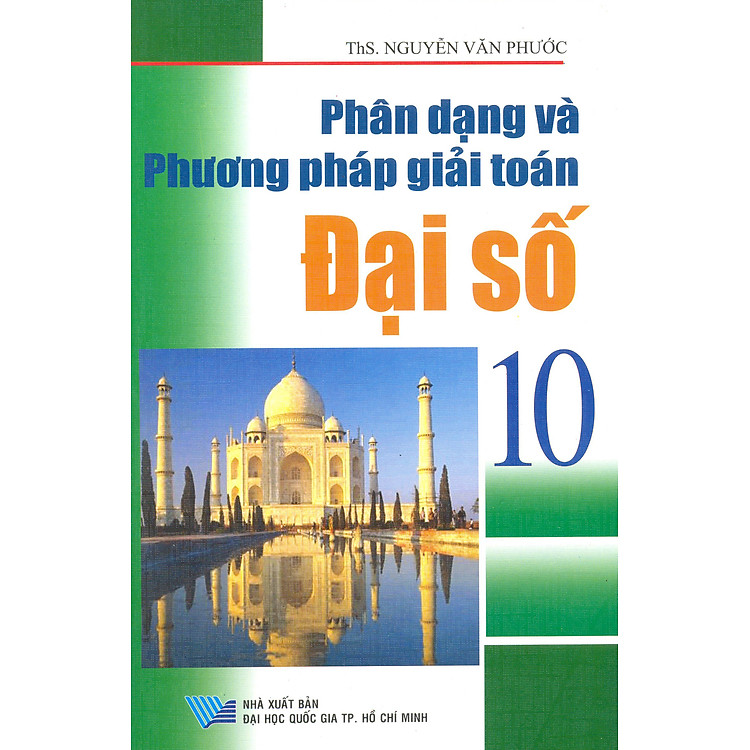 Sách Phân Dạng Và Phương Pháp Giải Bài Tập Đại Số 10 (Cơ Bản)