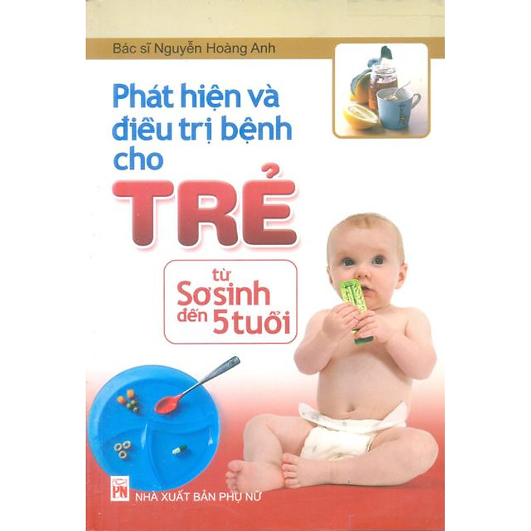 Sách Phát Hiện Và Điều Trị Bệnh Cho Trẻ Từ Sơ Sinh Đến 5 Tuổi