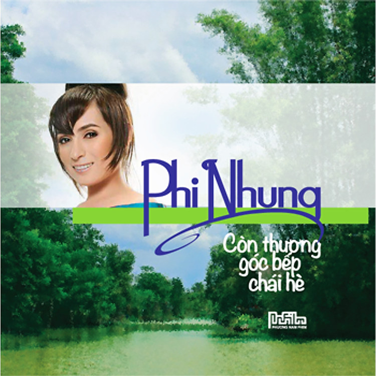 PHI NHUNG – CÒN THƯƠNG GÓC BẾP CHÁI HÈ (CD)