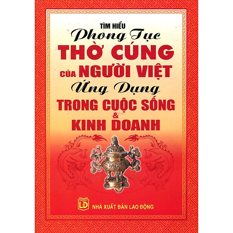 Sách Tìm Hiểu Phong Tục Thờ Cúng Của Người Việt Ứng Dụng Trong Cuộc Sống Và Kinh Doanh