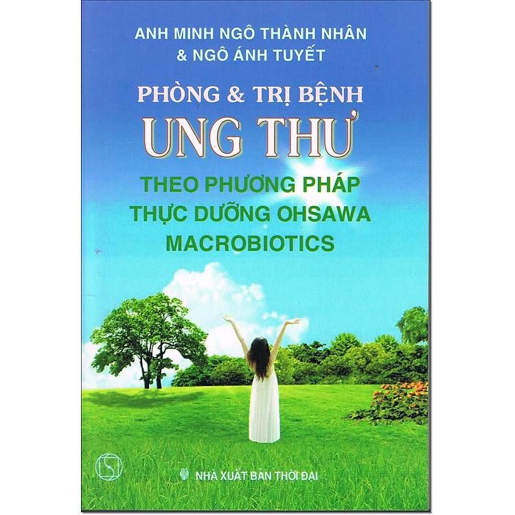 Sách Phòng Và Trị Bệnh Ung Thư Theo Phương Pháp Thực Dưỡng Ohsawa Macrobiotics