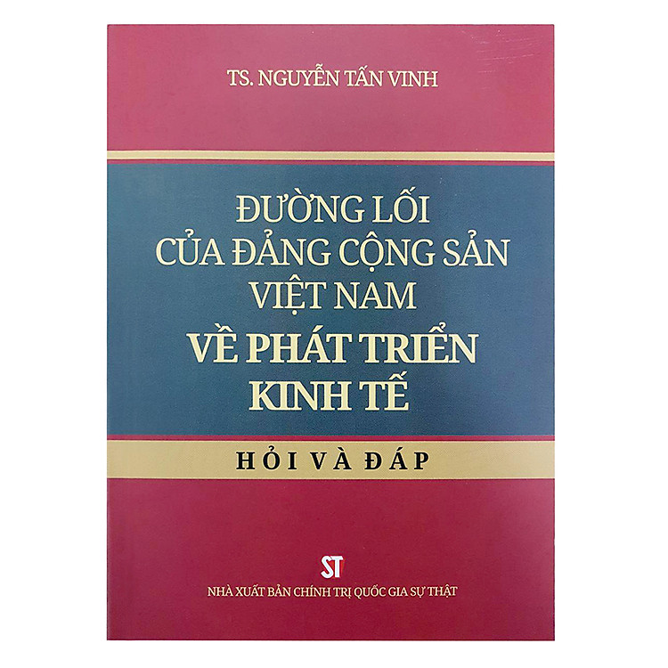 Sách Đường Lối Của Đảng Cộng Sản Việt Nam Về Phát Triển Kinh Tế - Hỏi Và Đáp