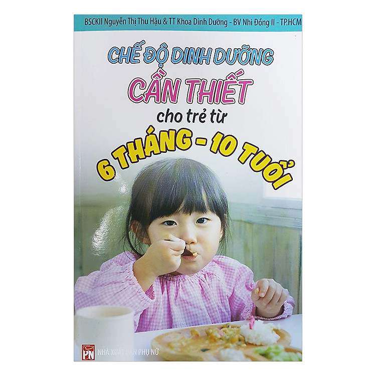 Sách Chế Độ Dinh Dưỡng Cần Thiết Cho Trẻ Từ 6 Tháng - 10 Tuổi