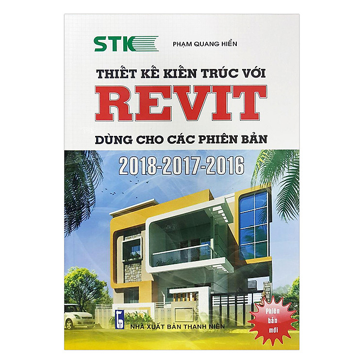 Sách Thiết Kế Kiến Trúc Với REVIT Dùng Cho Các Phiên Bản 2018 - 2017 - 2016