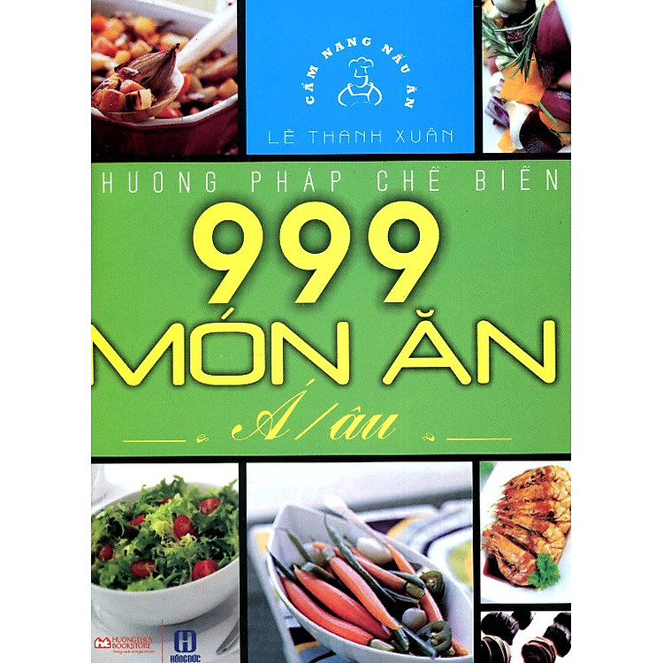 Sách Phương Pháp Chế Biến 999 Món Ăn Á - Âu