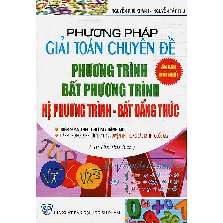 Sách Phương Pháp Giải Toán Chuyên Đề Phương Trình Bất Phương Trình - Hệ Phương Trình - Hệ Bất Phương Trình - Bất Đẳng Thức (Tái Bản)
