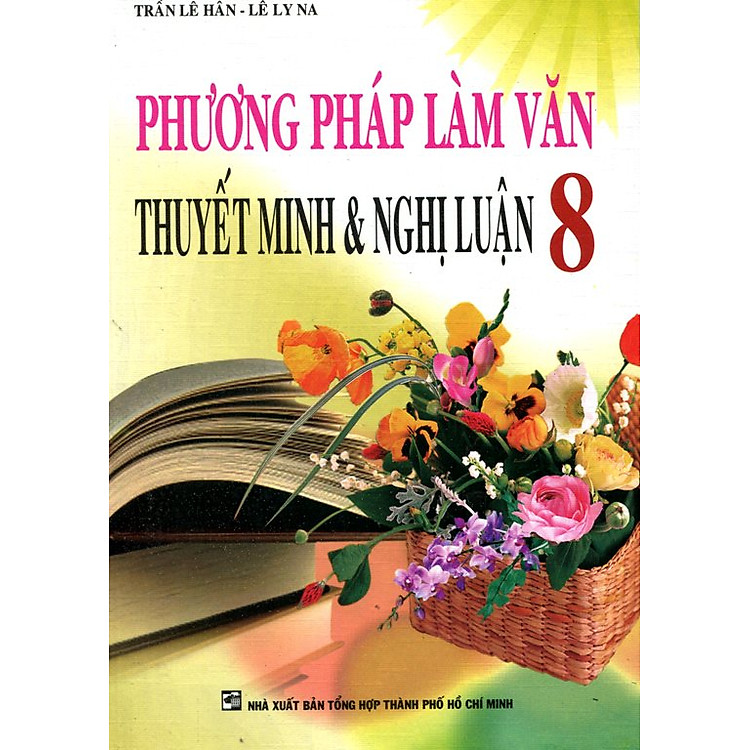 Sách Phương Pháp Làm Văn Thuyết Minh Và Nghị Luận Lớp 8