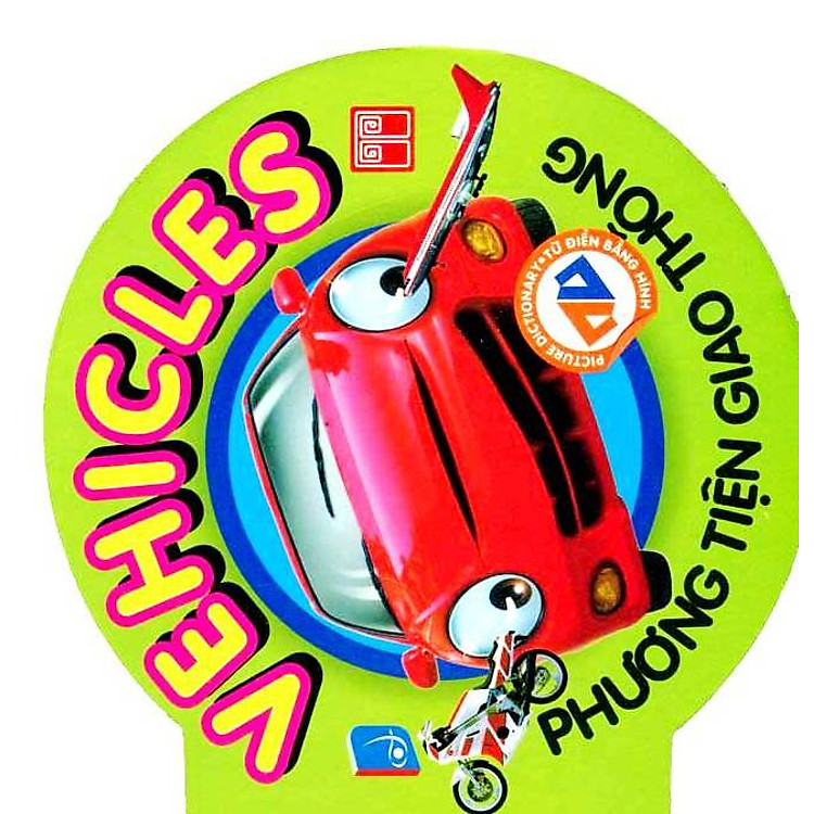 Sách Từ Điển Anh - Việt Bằng Hình: Vehicles - Phương Tiện Giao Thông (Tái Bản)