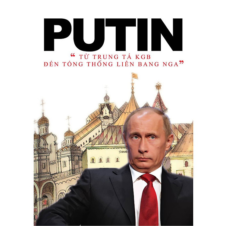 Sách Putin - Từ Trung Tá KGB Đến Tổng thống Liên Bang Nga