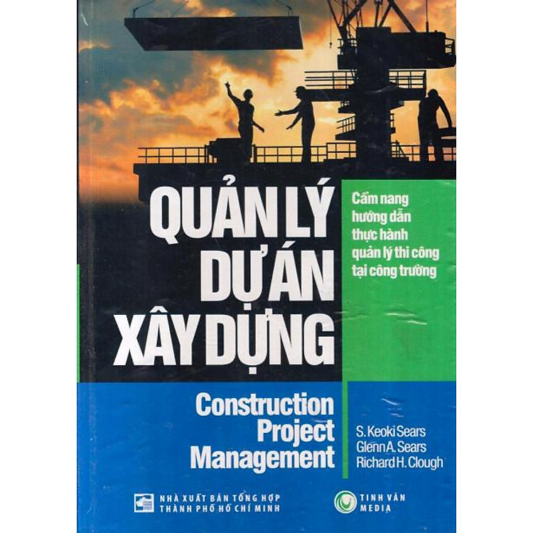 Sách Quản Lý Dự Án Xây Dựng - Cẩm Nang Hướng Dẫn Thực Hành Quản Lý Thi Công Tại Công Trường