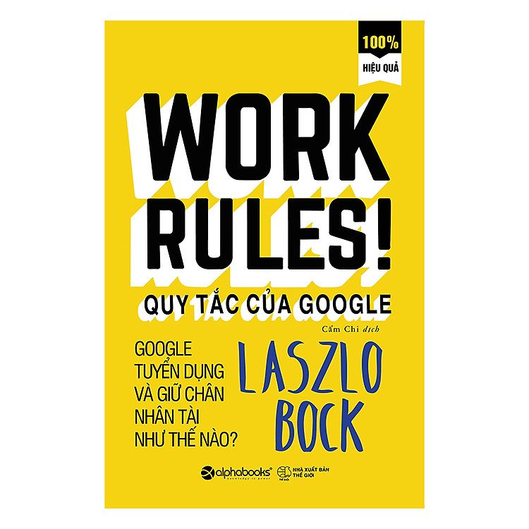 Quy Tắc Của Google – Google Tuyển Dụng Và Giữ Chân Nhân Tài Như Thế Nào?