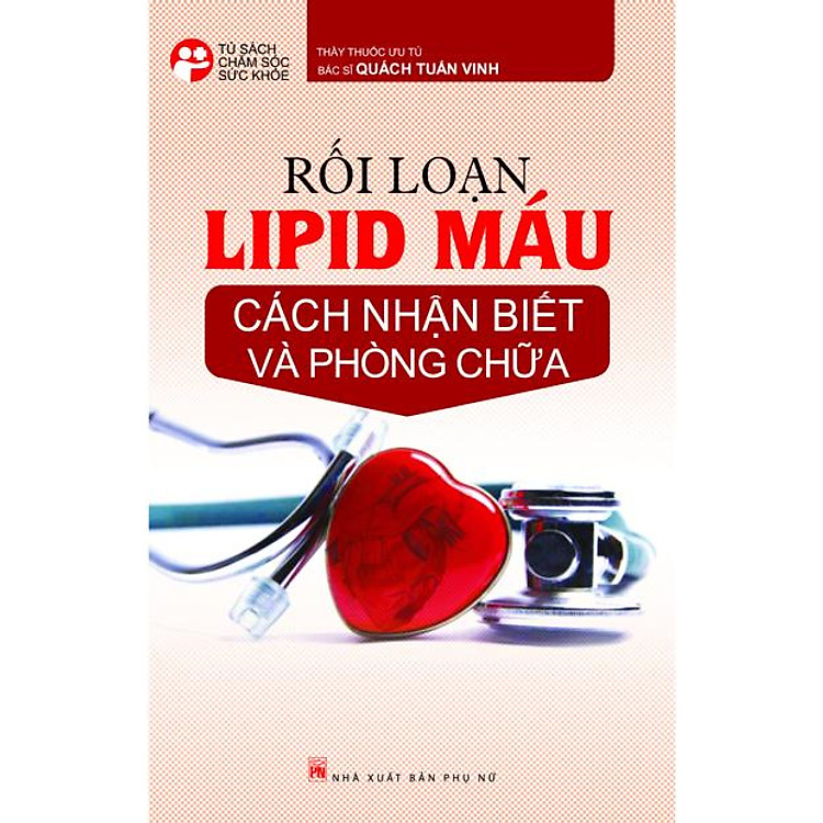Sách Rối Loạn Lipid Máu - Cách Nhận Biết Và Phòng Chữa