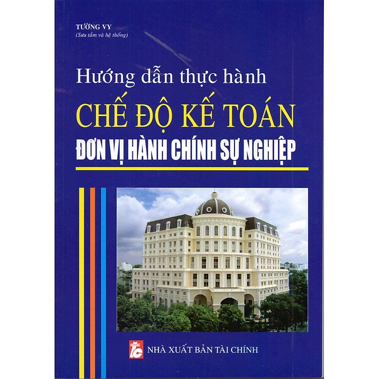 Hướng Dẫn Thực Hành Chế Độ Kế Toán Đơn Vị Hành Chính Sự Nghiệp - Ảnh 2
