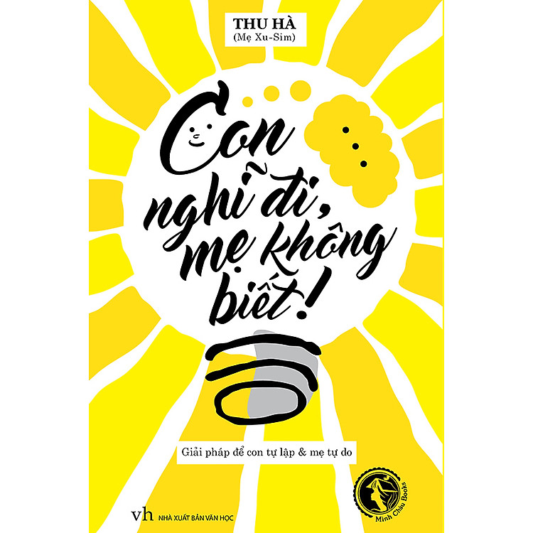 Sách Con Nghĩ Đi, Mẹ Không Biết!
