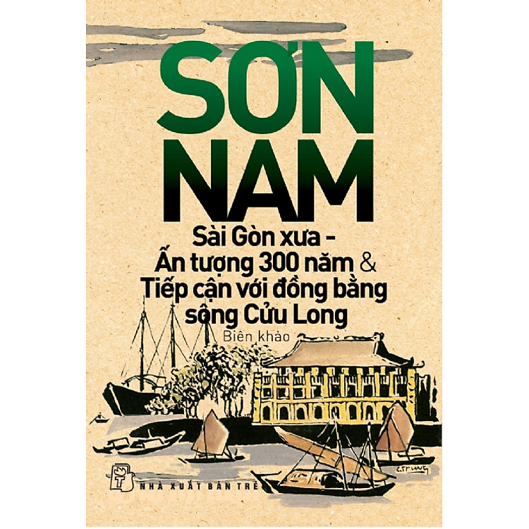 Sách Sài Gòn Xưa, Ấn Tượng 300 Năm Và Tiếp Cận Với Đồng Bằng Sông Cửu Long