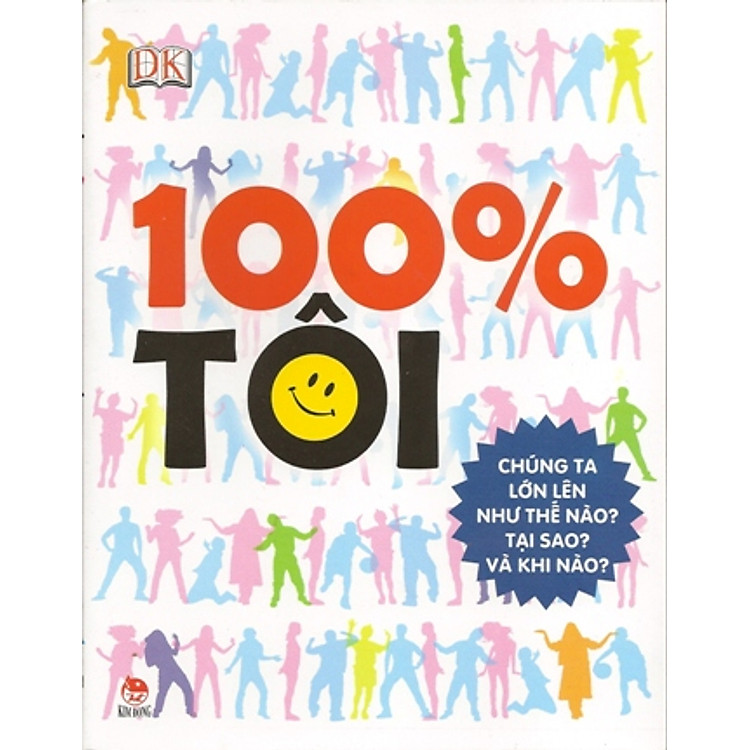 Sách 100% Tôi (Chúng Ta Lớn Lên Như Thế Nào? Tại Sao? Và Khi Nào?)