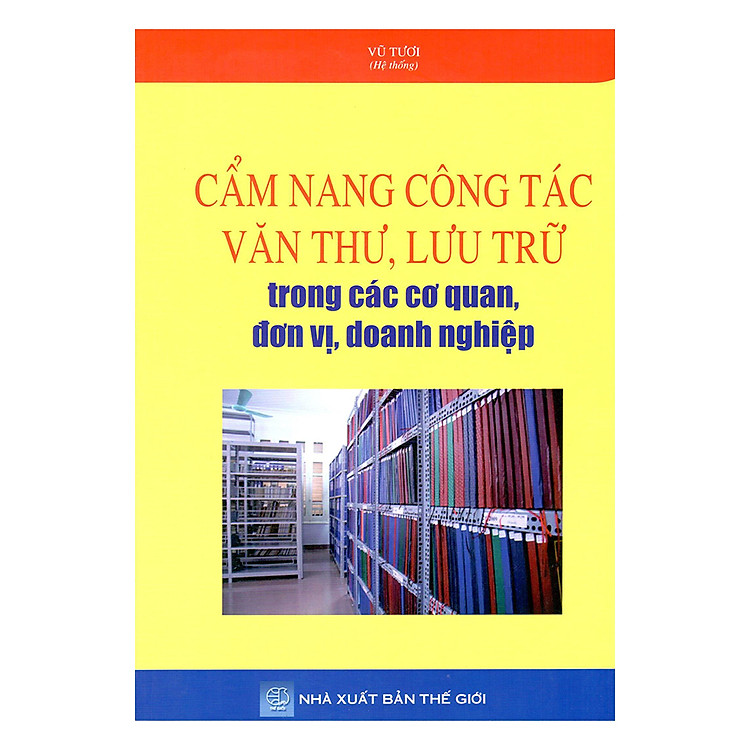 Sách Cẩm Nang Công Tác Văn Thư, Lưu Trữ Trong Các Cơ Quan, Đơn Vị, Doanh Nghiệp