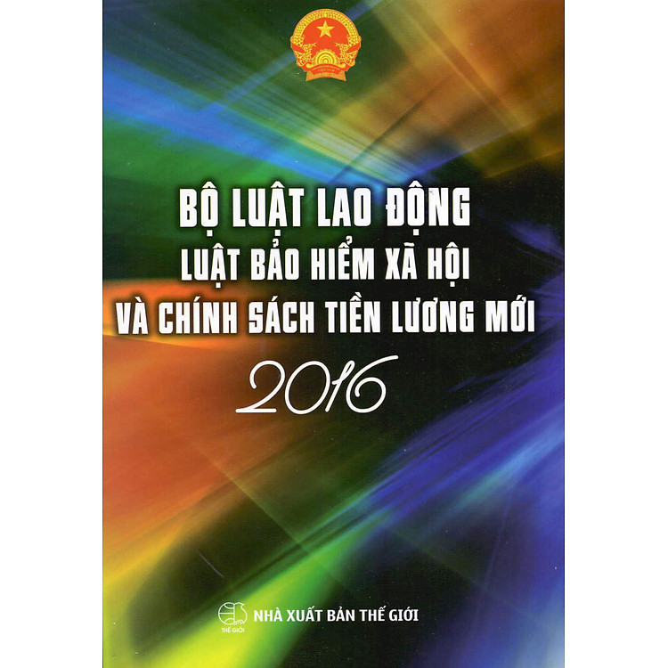 Bộ Luật Lao Động - Luật Bảo Hiểm Xã Hội & Chính Sách Tiền Lương Mới 2016