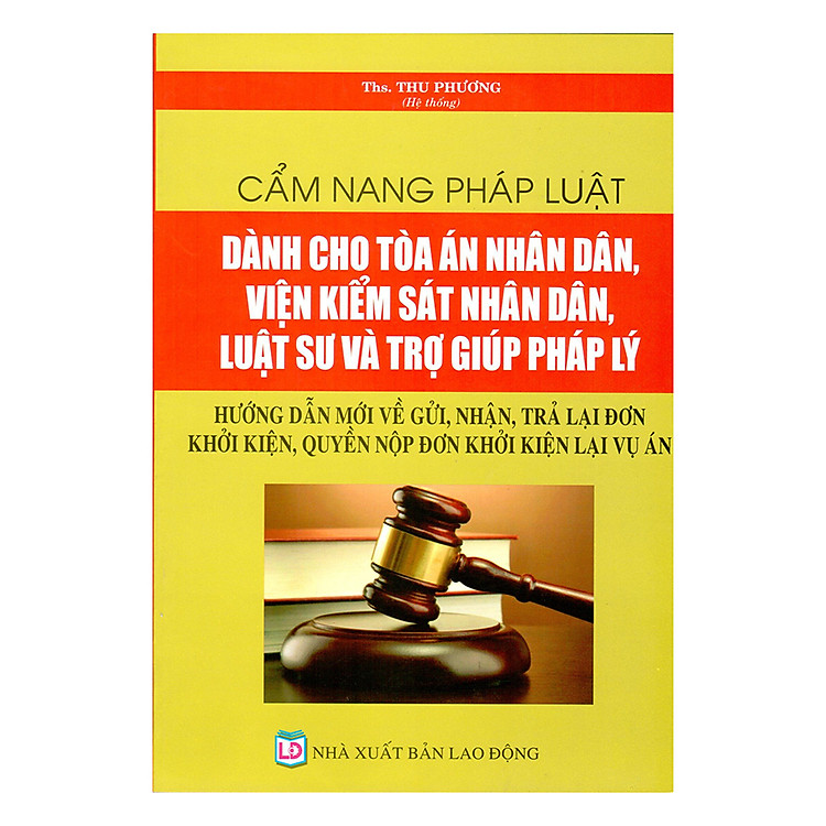 Sách Cẩm Nang Pháp Luật Dành Cho Tòa Án Nhân Dân, Viện Kiểm Sát Nhân Dân, Luật Sư Và Trợ Giúp Pháp Lý - Hướng Dẫn Mới Về Gửi, Nhận, Trả Lại Đơn Khởi Kiện, Quyền Nộp Đơn Khởi Kiện Lại Vụ Án