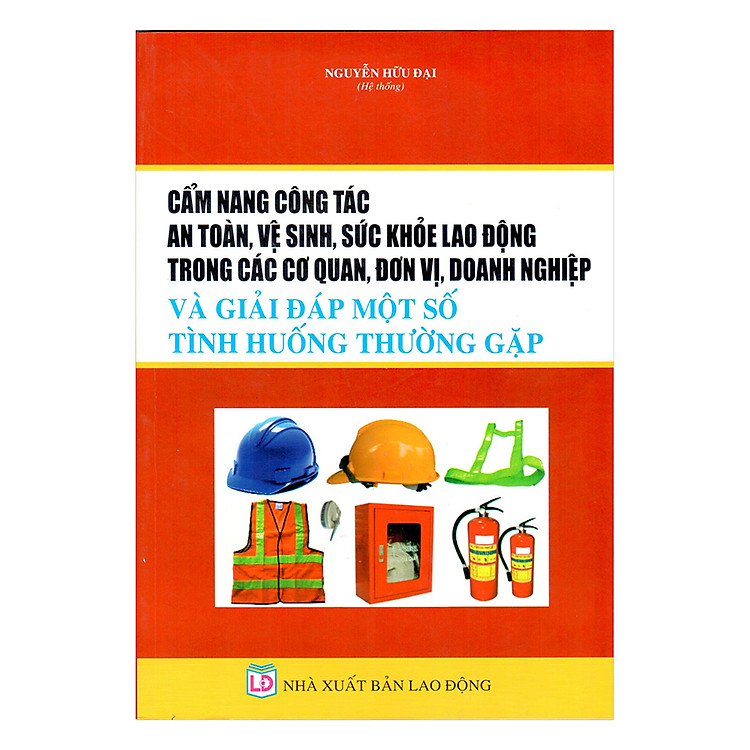 Cẩm Nang Công Tác An Toàn, Vệ Sinh, Sức Khỏe Lao Động