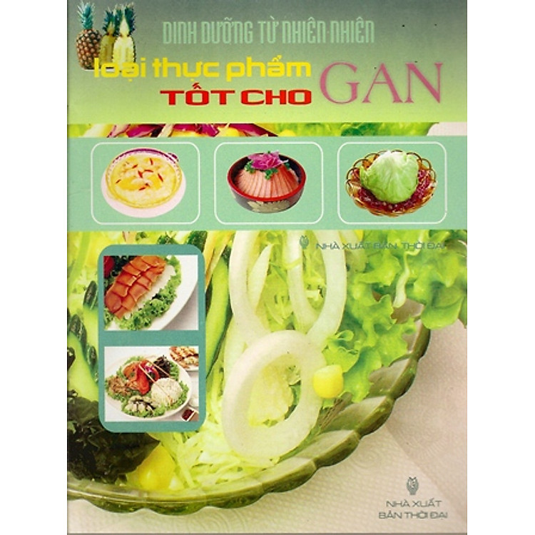 Sách Loại Thực Phẩm Tốt Cho Gan (Dinh Dưỡng Từ Thiên Nhiên)