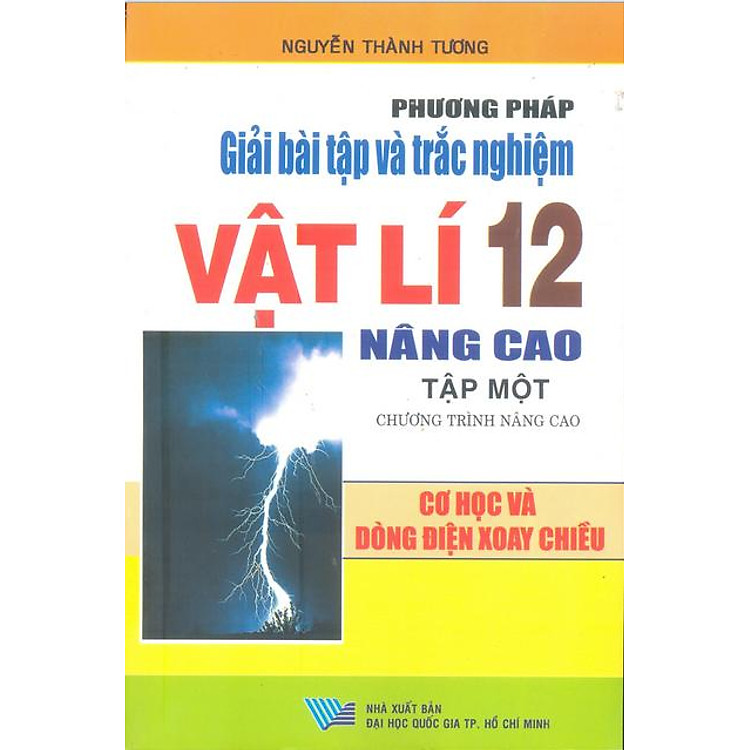 Sách Phương Pháp Giải Bài Tập Và Trắc Nghiệm Vật Lý 12/1 Nâng Cao
